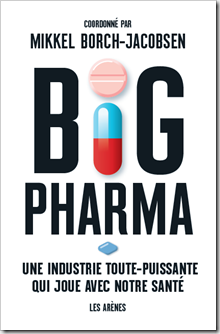 Big pharma - Une industrie toute puissante qui joue avec notre santé