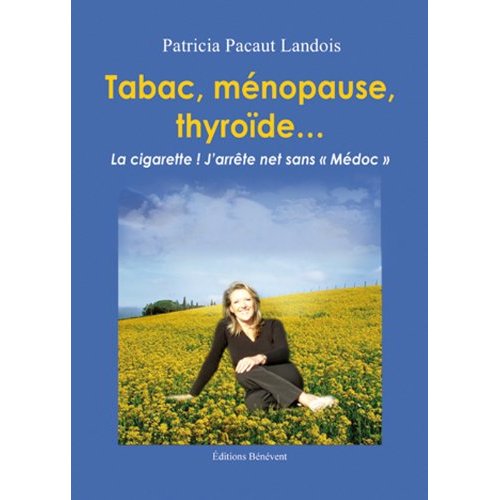 Patricia Pacaut Landois Tabac Menopause Thyroide la Cigarette J'arrete net sans medoc