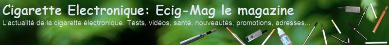 Ecig-Mag le magazine de la Cigarette Electronique